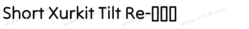 Short Xurkit Tilt Re字体转换